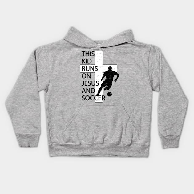 This Kid Runs on Soccer and Jesus Christian Cross Kids Hoodie by TeeCreations